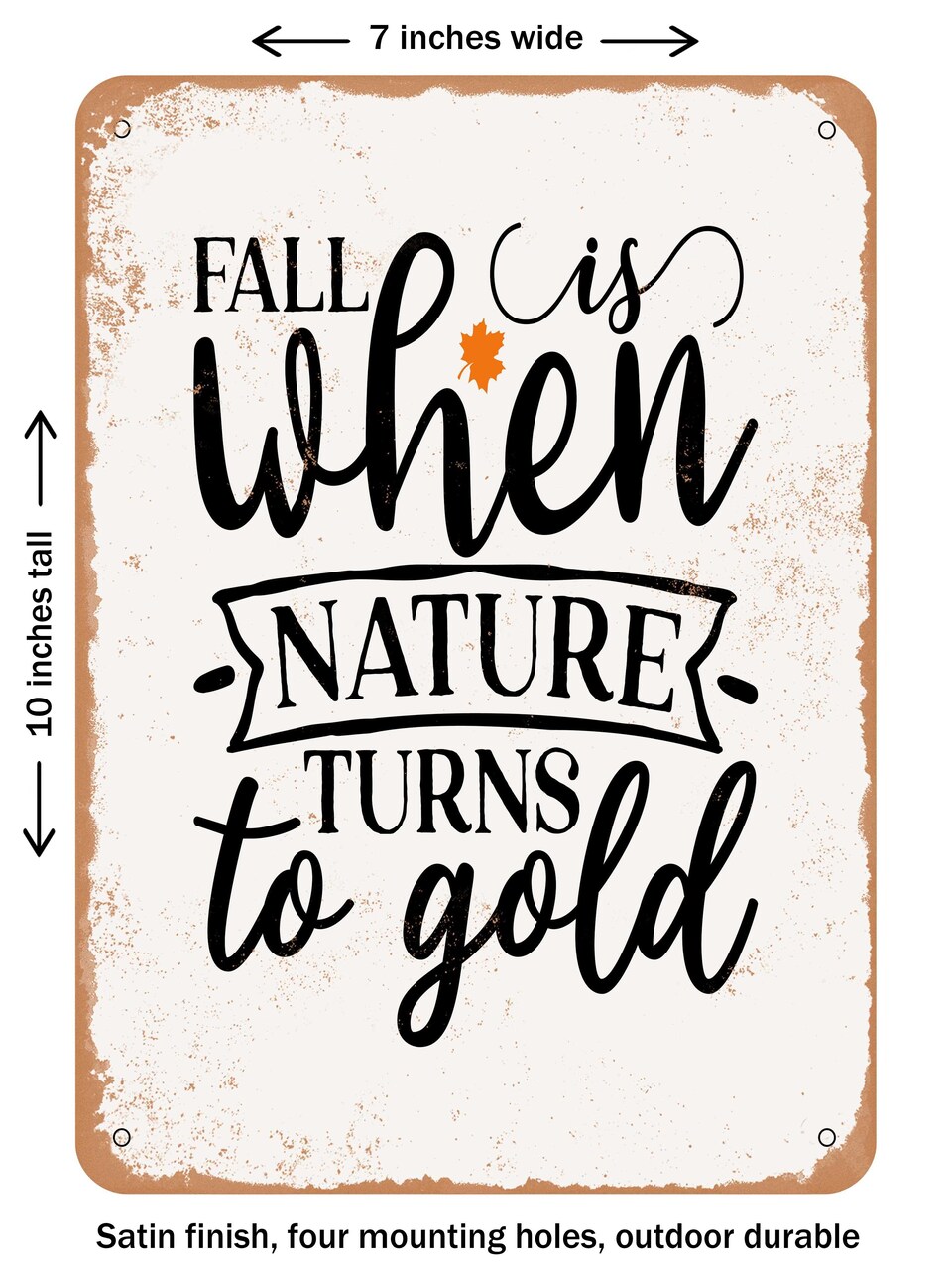 DECORATIVE METAL SIGN - Fall is When Nature Turns to Gold - 2  - Vintage Rusty Look